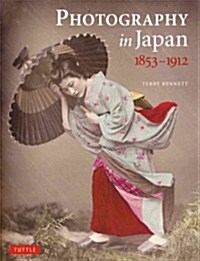 Photography in Japan 1853-1912 (Paperback)