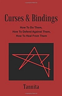 Curses & Bindings: How to Do Them, How to Defend Against Them, How to Heal from Them (Paperback)