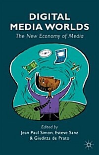 Digital Media Worlds : The New Economy of Media (Hardcover)