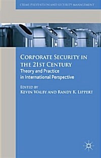 Corporate Security in the 21st Century : Theory and Practice in International Perspective (Hardcover)