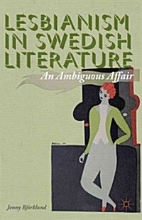Lesbianism in Swedish Literature : An Ambiguous Affair (Hardcover)