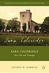 Sara Coleridge : Her Life and Thought (Hardcover)