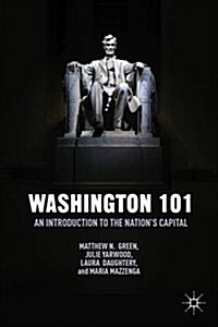 Washington 101 : An Introduction to the Nations Capital (Hardcover)