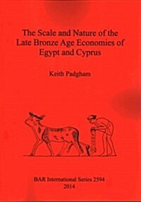 The Scale and Nature of the Late Bronze Age Economies of Egypt and Cyprus (Paperback)