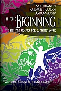 In the Beginning: Biblical Sparks for a Childs Week (Paperback)