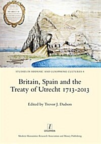 Britain, Spain and the Treaty of Utrecht 1713-2013 (Hardcover)