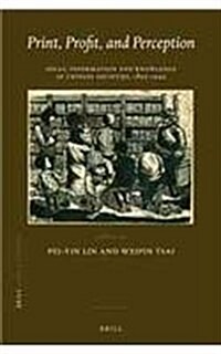 Print, Profit, and Perception: Ideas, Information and Knowledge in Chinese Societies, 1895-1949 (Hardcover)