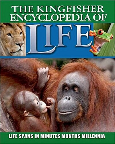 Kingfisher Encyclopedia of Life: Life Spans in Minutes, Months, Millennia (Paperback)
