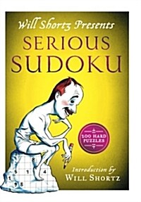 Will Shortz Presents Serious Sudoku: 200 Hard Puzzles (Paperback)