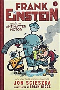 [중고] Frank Einstein and the Antimatter Motor (Frank Einstein Series #1): Book One (Hardcover)