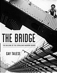 The Bridge: The Building of the Verrazano-Narrows Bridge (Hardcover)