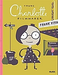 Young Charlotte, Filmmaker: A Picture Book (Hardcover)