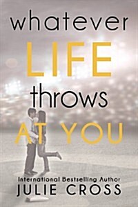 Whatever Life Throws at You (Paperback)