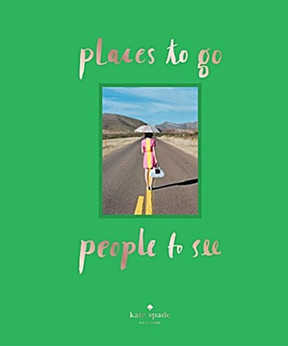 Kate Spade New York: Places to Go, People to See (Hardcover)