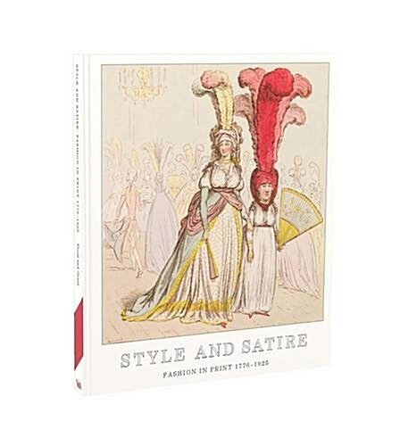 Style and Satire : Fashion in Print 1777-1927 (Paperback)