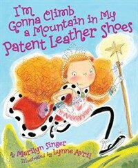 I'm Gonna Climb a Mountain in My Patent Leather Shoes (Hardcover)