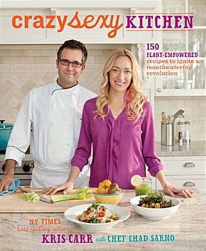 Crazy Sexy Kitchen: 150 Plant-Empowered Recipes to Ignite a Mouthwatering Revolution (Paperback)