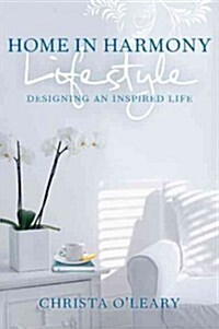 Home in Harmony: Designing an Inspired Life (Paperback)