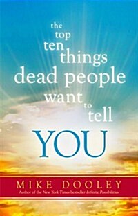 The Top Ten Things Dead People Want to Tell You (Hardcover)