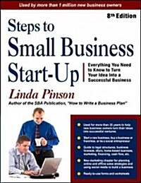 Steps to Small Business Start-Up: Everything You Need to Know to Turn Your Idea Into a Successful Business (Paperback)