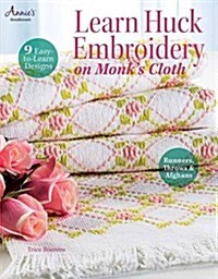 Learn Huck Embroidery on Monks Cloth: 9 Easy-To-Learn Designs: Runners, Throws & Afghans (Paperback)