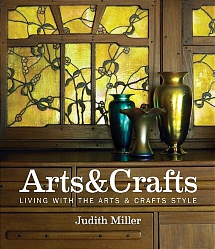 Millers Arts & Crafts : Living with the Arts & Crafts Style (Hardcover)