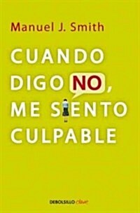 Cuando Digo No, Me Siento Culpable / When I Say No, I Feel Guilty (Paperback)