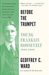 Before the Trumpet: Young Franklin Roosevelt, 1882-1905 (Paperback)