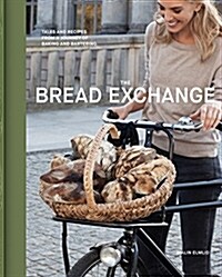 The Bread Exchange: Tales and Recipes from a Journey of Baking and Bartering (Hardcover)