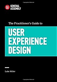The Practitioners Guide to User Experience Design (Hardcover)