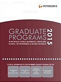 Graduate Programs in the Physical Sciences, Mathematics, Agricultural Sciences, the Environment & Natural Resources 2015 (Hardcover, 49)