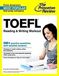 TOEFL Reading & Writing Workout: The Essential Practice You Need for the TOEFL Scores You Want (Paperback)