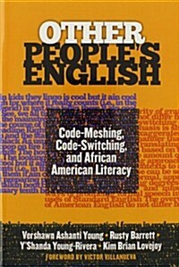 Other Peoples English: Code-Meshing, Code-Switching, and African American Literacy Other Peoples English (Paperback)