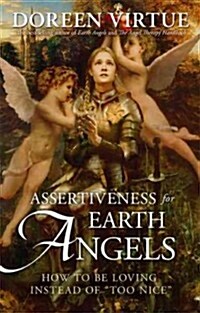 Assertiveness for Earth Angels: How to Be Loving Instead of Too Nice (Paperback)