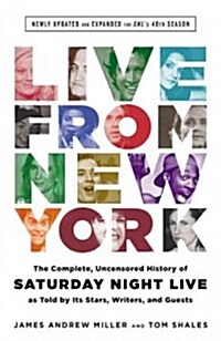 Live from New York: The Complete, Uncensored History of Saturday Night Live as Told by Its Stars, Writers, and Guests (Hardcover, Revised)