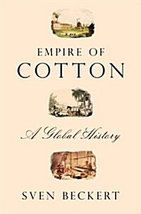 Empire of Cotton: A Global History (Hardcover, Deckle Edge)