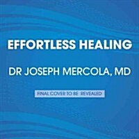 Effortless Healing: 9 Simple Ways to Sidestep Illness, Shed Excess Weight, and Help Your Body Fix Itself (Audio CD)