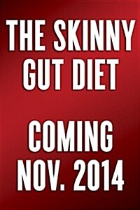 The Skinny Gut Diet: Balance Your Digestive System for Permanent Weight Loss (Hardcover)