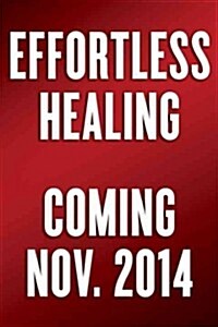 Effortless Healing: 9 Simple Ways to Sidestep Illness, Shed Excess Weight, and Help Your Body Fix Itself (Hardcover)