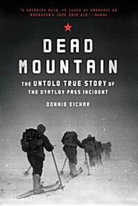 Dead Mountain: The Untold True Story of the Dyatlov Pass Incident (Paperback)