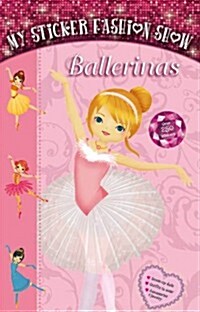 My Sticker Fashion Show: Ballerinas (Hardcover)