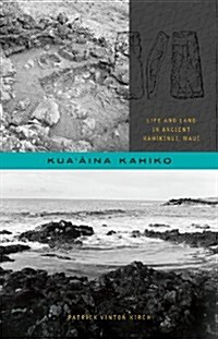 Kuaāina Kahiko: Life and Land in Ancient Kahikinui, Maui (Hardcover)