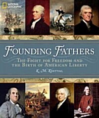 Founding Fathers: The Fight for Freedom and the Birth of American Liberty (Hardcover)