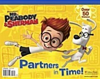 Mr. Peabody & Sherman: Partners in Time! (Paperback)
