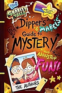 Gravity Falls: Dippers and Mabels Guide to Mystery and Nonstop Fun! (Hardcover)