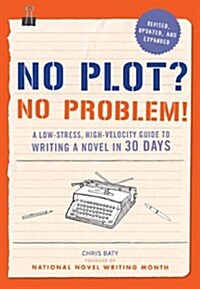 No Plot? No Problem!: A Low-Stress, High-Velocity Guide to Writing a Novel in 30 Days (Paperback)