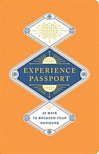 Experience Passport: 45 Ways to Broaden Your Horizons (Paperback)