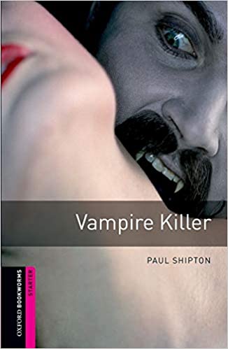 Oxford Bookworms Library Starter Level : Vampire Killer (Paperback, 3rd Edition)