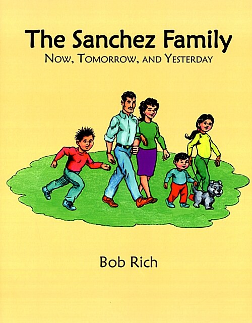 The Sanchez Family: Now, Tomorrow, and Yesterday: A Beginning English Book Teaching the Present Progressive, the Future, and the Simple Pa (Paperback)