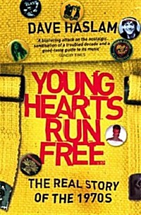 Young Hearts Run Free : The Real Story of the 1970s (Paperback)